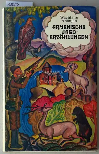 Ananjan, Wachtang: Armenische Jagderzählungen. (Dt. von Juri Elperin). 