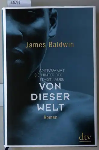 Baldwin, James: Von dieser Welt. (Aus d. amer. Engl. v. Miriam Mandelkow.) Mit e. Vorw. v. Verena Lueken. 