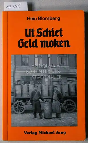 Blomberg, Hein: Ut Schiet Geld moken. 