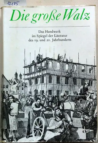 Brandl, Bruno (Hrsg.) und Günter (Hrsg.) Creutzburg: Die grosse Walz. Das Handwerk im Spiegel der Literatur des 19. und 20. Jahrhunderts. 
