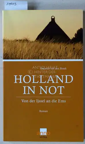 Broek, Maarten van den: Holland in Not. Von der Ijssel an die Ems. 