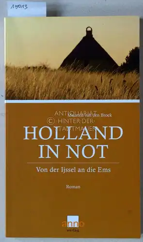 Broek, Maarten van den: Holland in Not. Von der Ijssel an die Ems.
