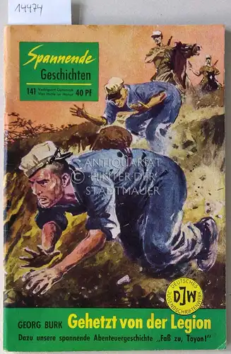 Burk, Georg: Gehetzt von der Legion. [= Spannende Geschichten, 141] Deutsches Jugendschriftenwerk. 
