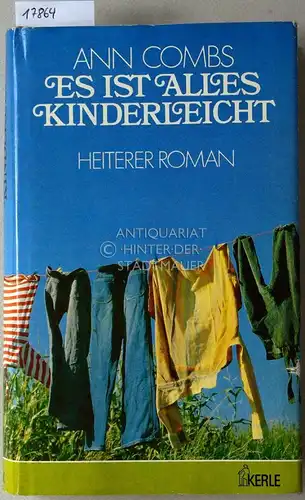Combs, Ann: Es ist alles kinderleicht! Heiterer Roman. (Aus d. Amer. v. Barbara Henninges.). 