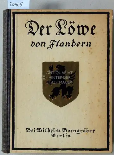 Conscience, Hendrik: Der Löwe von Flandern, ein historischer Roman aus Alt-Belgien. 
