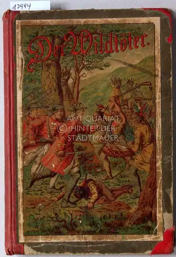 Cooper, James Fenimore: Der Wildtöter. Aus den Lederstrumpf-Erzählungen. Für die Jugend bearb. v. Fr. C. v. Wickede. 