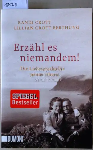 Crott, Randi und Lillian Crott Berthung: Erzähl es niemandem! Die Liebesgeschichte meiner Eltern. 