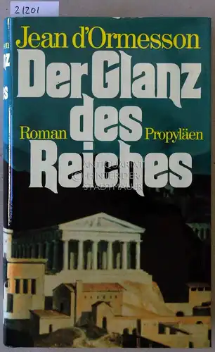 d`Ormesson, Jean: Der Glanz des Reiches. (Aus d. Franz. v. Gerhard Heller.). 