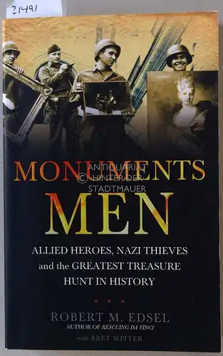 Edsel, Robert M: Monuments Men. Allied heroes, Nazi thieves and the greatest treasure hunt in history. 
