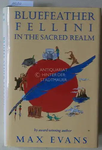 Evans, Max: Bluefeather Fellini in the Sacred Realm. 