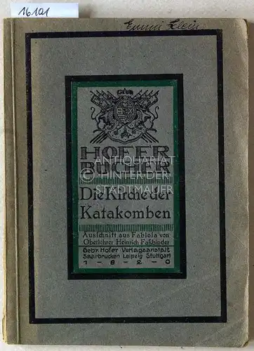 Faßbinder, Heinrich: Die Kirche der Katakomben. [= Hofer Bücher] Ausschnitt aus Fabiola von Oberlehrer Heinrich Faßbinder. 