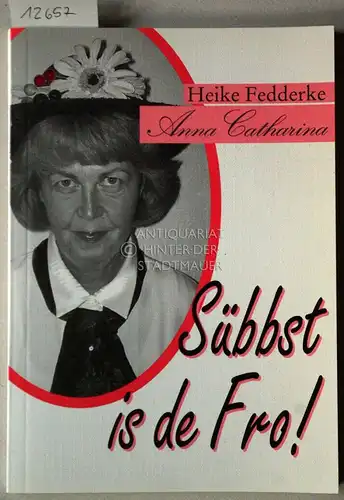 Fedderke, Heike: Anna Catharina. Sübbst is de Fro!. 
