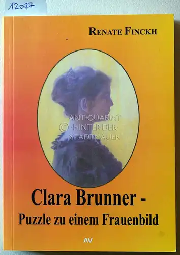 Finckh, Renate: Clara Brunner - Puzzle zu einem Frauenbild. 