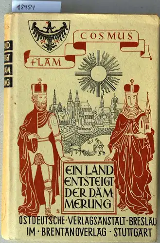 Flam, Cosmus: Ein Land entsteigt der Dämmerung. 
