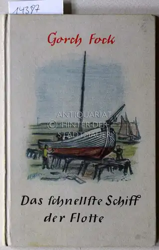 Fock, Gorch: Das schnellste Schiff der Flotte. Mit e. Nachw. v. Aline Bußmann. 