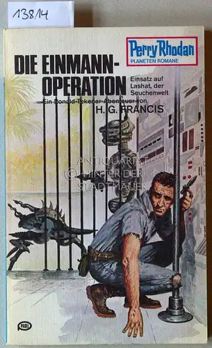 Francis, H. G: Die Einmann-Operation. [= Perry-Rhodan-Planetenromane, 185]. 