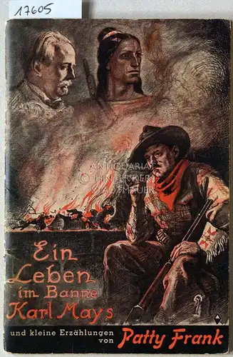Frank, Patty: Ein Leben im Banne Karl Mays. Erlebnisse und kleine Erzählungen. 