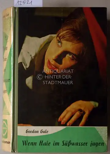 Gale, Gordon: Wenn Haie im Süsswasser jagen. 