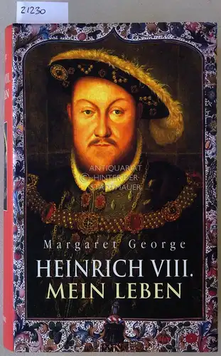 George, Margaret: Heinrich VIII. Mein Leben. 