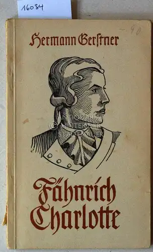 Gerstner, Hermann: Fähnrich Charlotte. Geschichte einer Liebe. [= Soldaten - Kameraden!, Bd. 32]. 