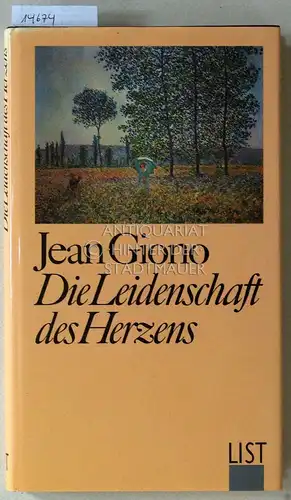 Giono, Jean: Die Leidenschaft des Herzens. Geschichten und Charaktere. (Aus d. Franz. von Rolf u. Hedda Soellner). 