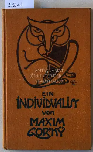 Gor`kij, Maxim: Ein Individualist. Erzählung. Deutsch v. P. Jakofleff. Mit Buchschmuck v. O. R. Bossert. 