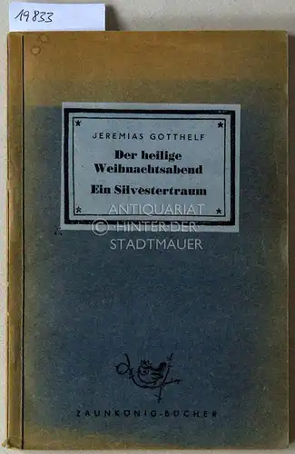 Gotthelf, Jeremias: Der heilige Weihnachtsabend. / Ein Silverstertraum. [= Zaunkönig-Bücher] Kriegsgefangenenhilfe des CVJM in England. 