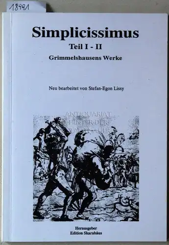 Grimmelshausen, Hans Jakob Christoffel v. und Stefan Egon Lissy: Simplicissimus, Teil I-II. Grimmelshausens Werke. Neu bearb. v. Stefan-Egon Lissy. 