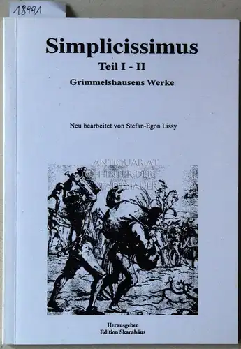 Grimmelshausen, Hans Jakob Christoffel v. und Stefan Egon Lissy: Simplicissimus, Teil I-II. Grimmelshausens Werke. Neu bearb. v. Stefan-Egon Lissy.