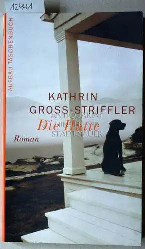 Groß-Striffler, Kathrin: Die Hütte. [= Aufbau-Taschenbücher, 2131]. 