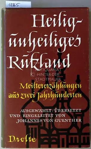 Guenther, Johannes v: Heilig-unheiliges Rußland. Meistererzählungen aus zwei Jahrhunderten. Ausgew., übers. u. eingel. v. Johannes v. Guenther. 