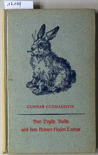 Gunnarsson, Gunnar: Von Trylle, Valde und dem kleinen Hasen Lampe. 