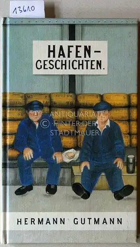 Gutmann, Hermann: Hafengeschichten. (Ill.: Dirk Bergner). 