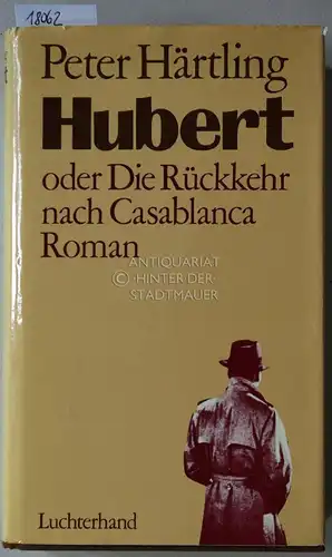 Härtling, Peter: Hubert, oder Die Rückkehr nach Casablanca. 