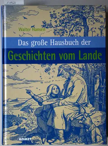 Hansen, Walter (Hrsg.): Das grosse Hausbuch der Geschichten vom Lande. 38 Erzählungen. 