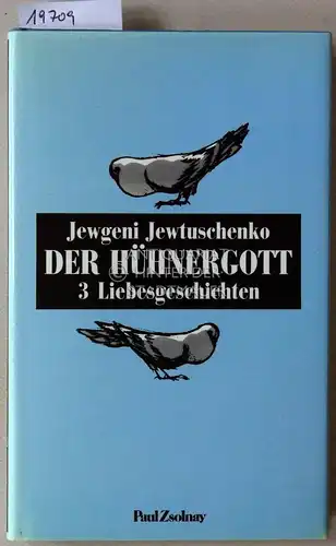 Jewtuschenko, Jewgeni: Der Hühnergott. 3 Liebesgeschichten. 