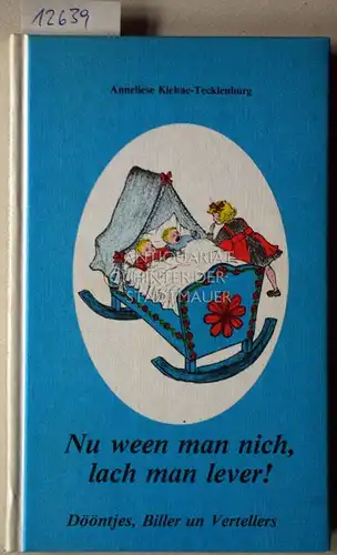 Kiehne-Tecklenburg, Anneliese: Nu ween man nich, lach man lever! Dööntjes, Biller un Vertellers. 