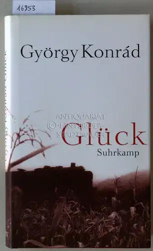Konrád, György: Glück. (Aus d. Ungar. v. Hans-Henning Paetzke.). 