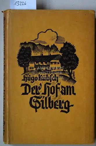 Kubsch, Hugo: Der Hof am Silberg, oder Vom Schreibtisch zum Kuhstall. Mit Holzschnitten von Fritz Richter. 