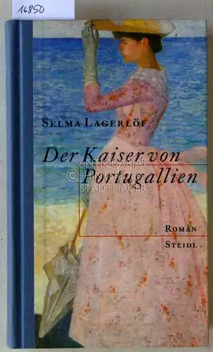 Lagerlöf, Selma: Der Kaiser von Portugallien. (Aus d. Schwed. v. Pauline Klaiber-Gottschau.). 