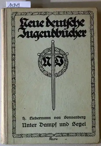 Liebermann von Sonnenberg, H: Unter Dampf und Segel: Seegeschichten. [= Neue deutsche Jugendbücher, Bd. 13]. 
