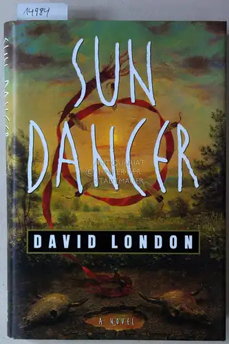 London, David: Sun Dancer. A Novel. 