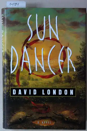 London, David: Sun Dancer. A Novel.