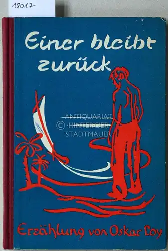 Loy, Oskar: Einer bleibt zurück! Eine Seefahrergeschichte. 