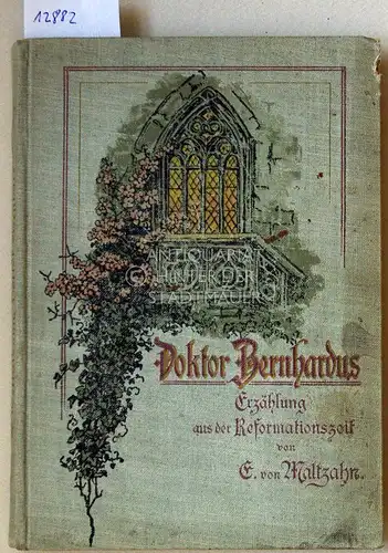 Maltzahn, Elisabeth von: Doktor Bernhardus. Erzählung aus der Reformationszeit. 