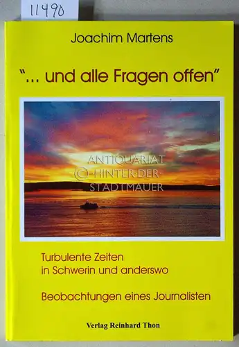 Martens, Joachim: und alle Fragen offen. Turbulente Zeiten in Schwerin und anderswo - Beobachtungen eines Journalisten. 