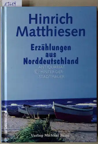 Matthiesen, Hinrich: Erzählungen aus Norddeutschland.