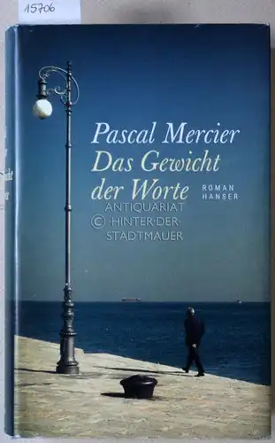 Mercier, Pascal: Das Gewicht der Worte. Roman. 