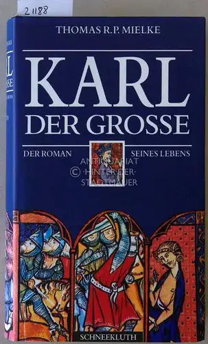 Mielke, Thomas R. P: Karl der Große. Der Roman seines Lebens. 