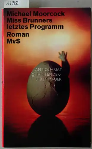 Moorcock, Michael: Miss Brunners letztes Programm. (Aus d. Engl. v. Wolfgang Eisermann.).